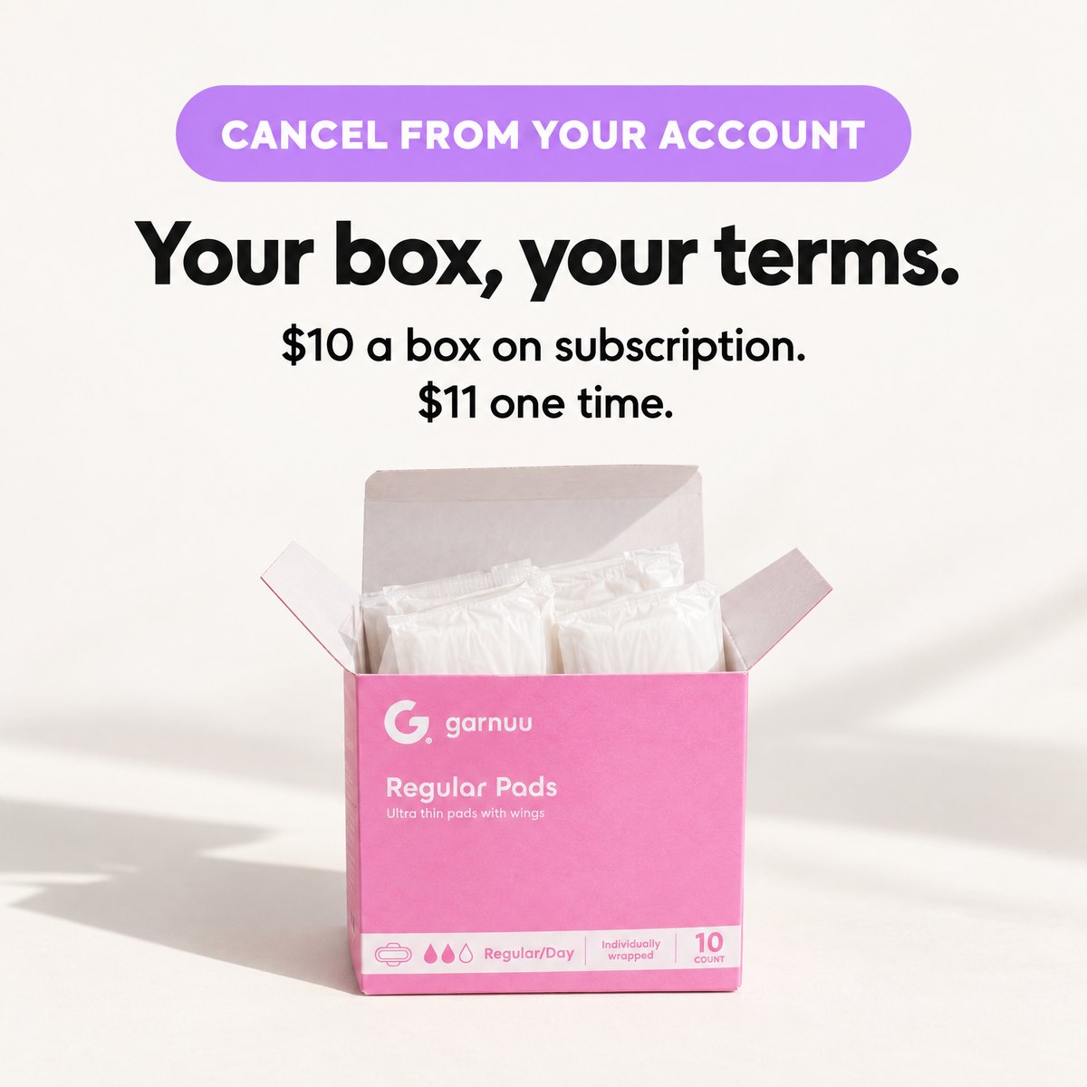 An open Garnuu box of wrapped pads under the words cancel from your account, your box, your terms, $10 a box on subscription, $11 one time