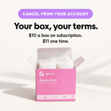 Thumbnail: An open Garnuu box of wrapped pads under the words cancel from your account, your box, your terms, $10 a box on subscription, $11 one time